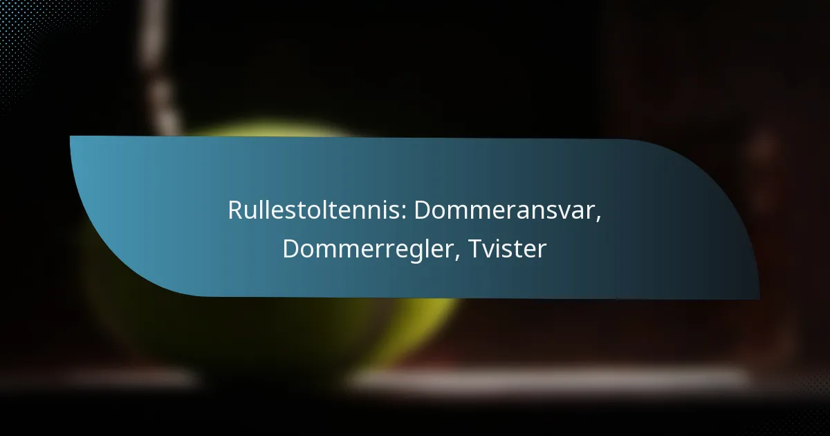 Rullestoltennis: Dommeransvar, Dommerregler, Tvister