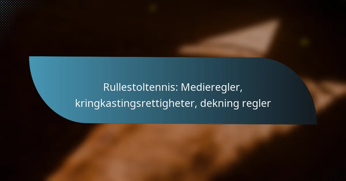 Rullestoltennis: Medieregler, kringkastingsrettigheter, dekning regler