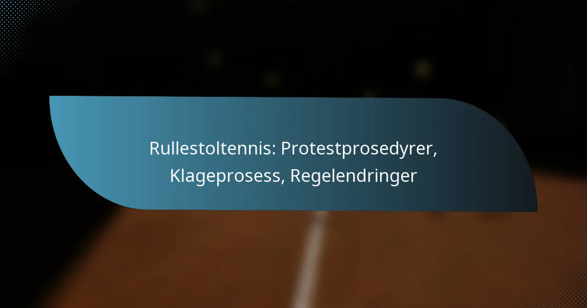 Rullestoltennis: Protestprosedyrer, Klageprosess, Regelendringer