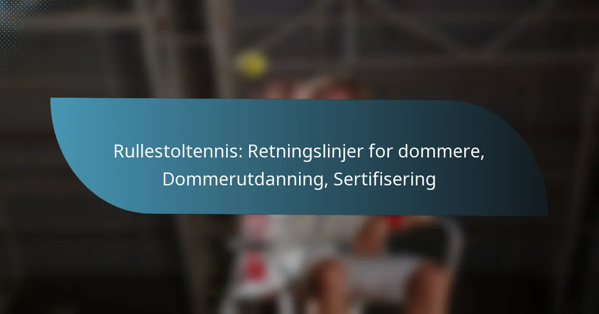 Rullestoltennis: Retningslinjer for dommere, Dommerutdanning, Sertifisering