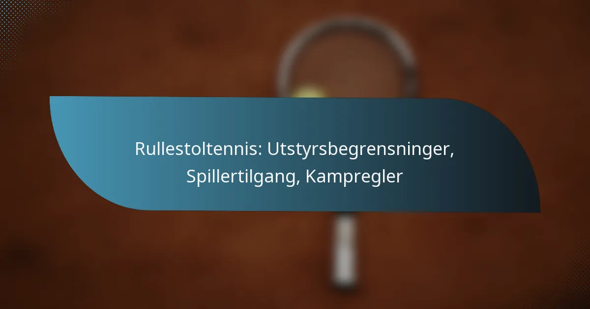 Rullestoltennis: Utstyrsbegrensninger, Spillertilgang, Kampregler
