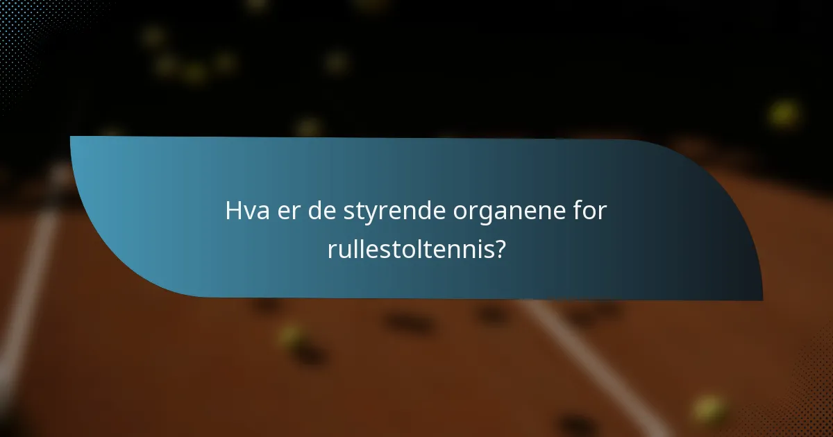Hva er de styrende organene for rullestoltennis?