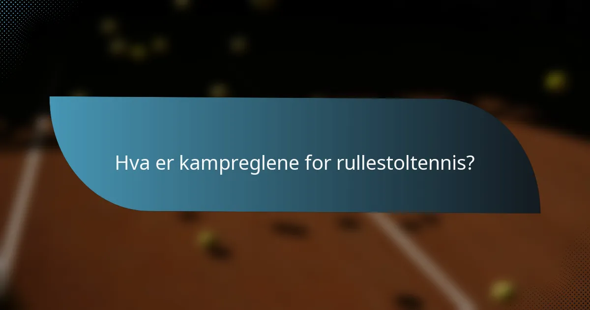 Hva er kampreglene for rullestoltennis?