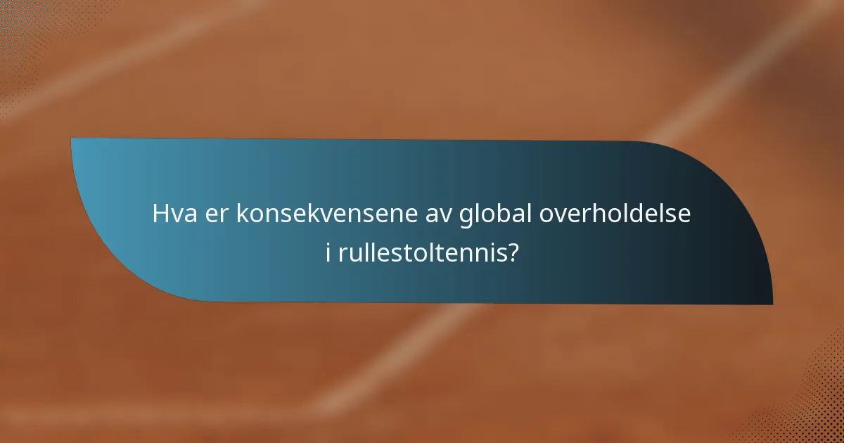 Hva er konsekvensene av global overholdelse i rullestoltennis?
