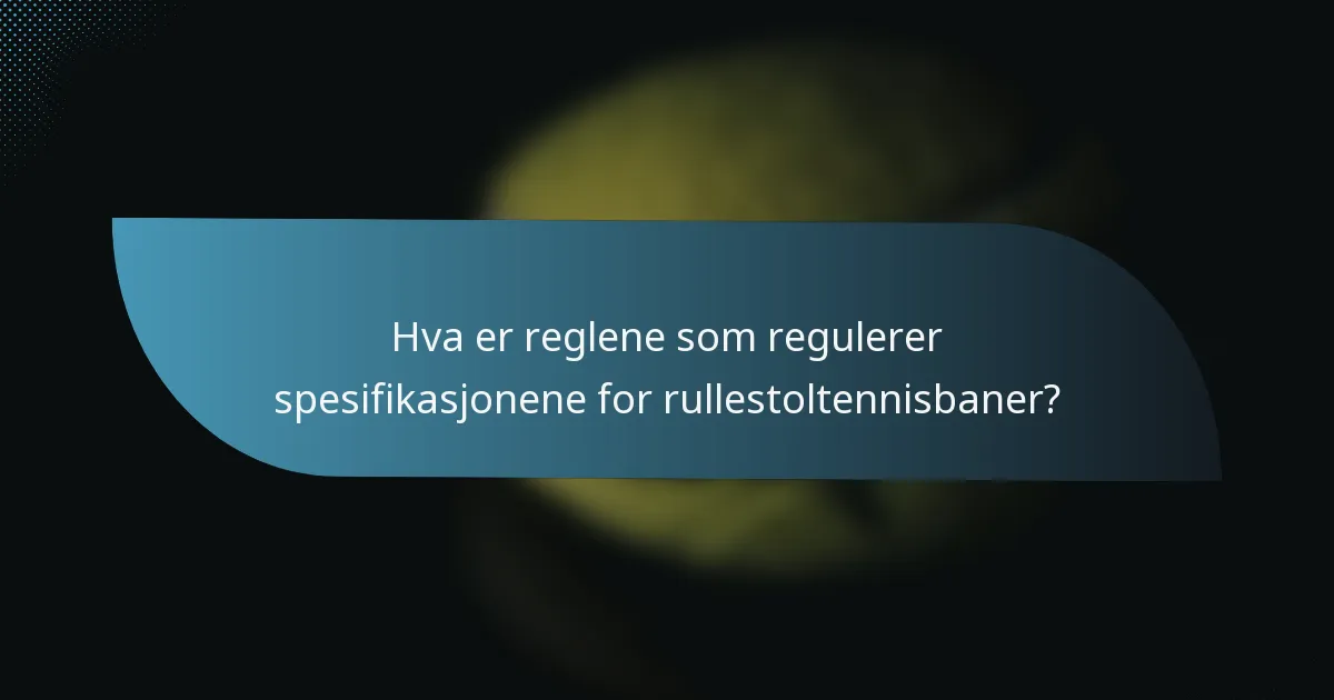 Hva er reglene som regulerer spesifikasjonene for rullestoltennisbaner?