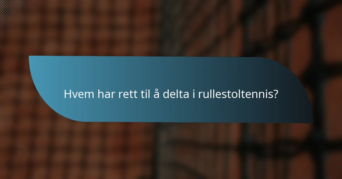 Hvem har rett til å delta i rullestoltennis?