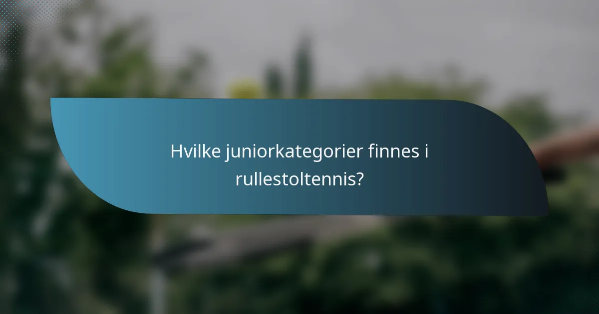 Hvilke juniorkategorier finnes i rullestoltennis?