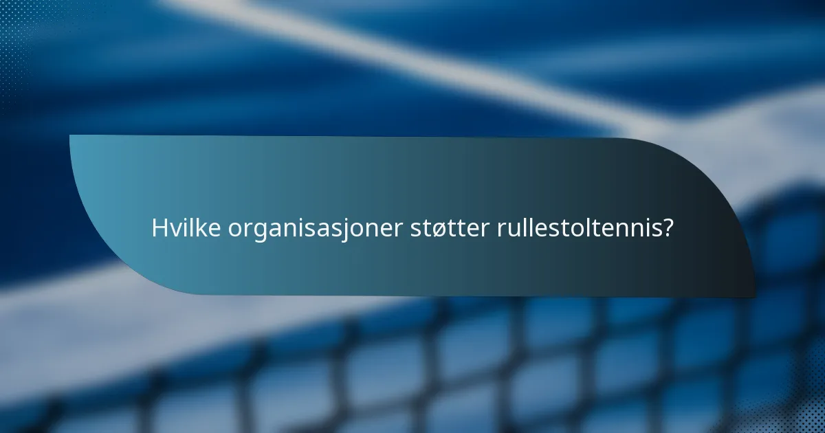Hvilke organisasjoner støtter rullestoltennis?