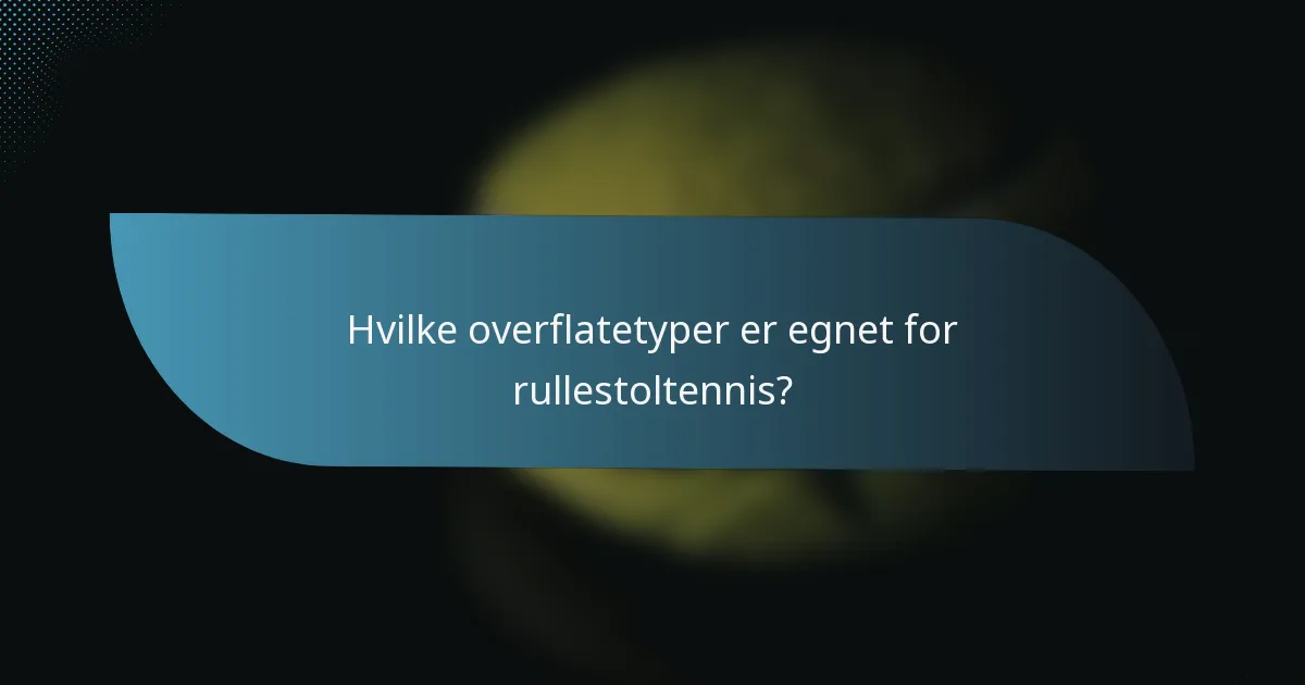 Hvilke overflatetyper er egnet for rullestoltennis?
