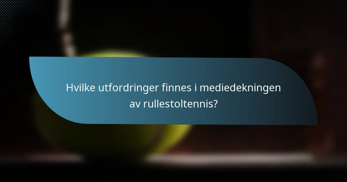 Hvilke utfordringer finnes i mediedekningen av rullestoltennis?