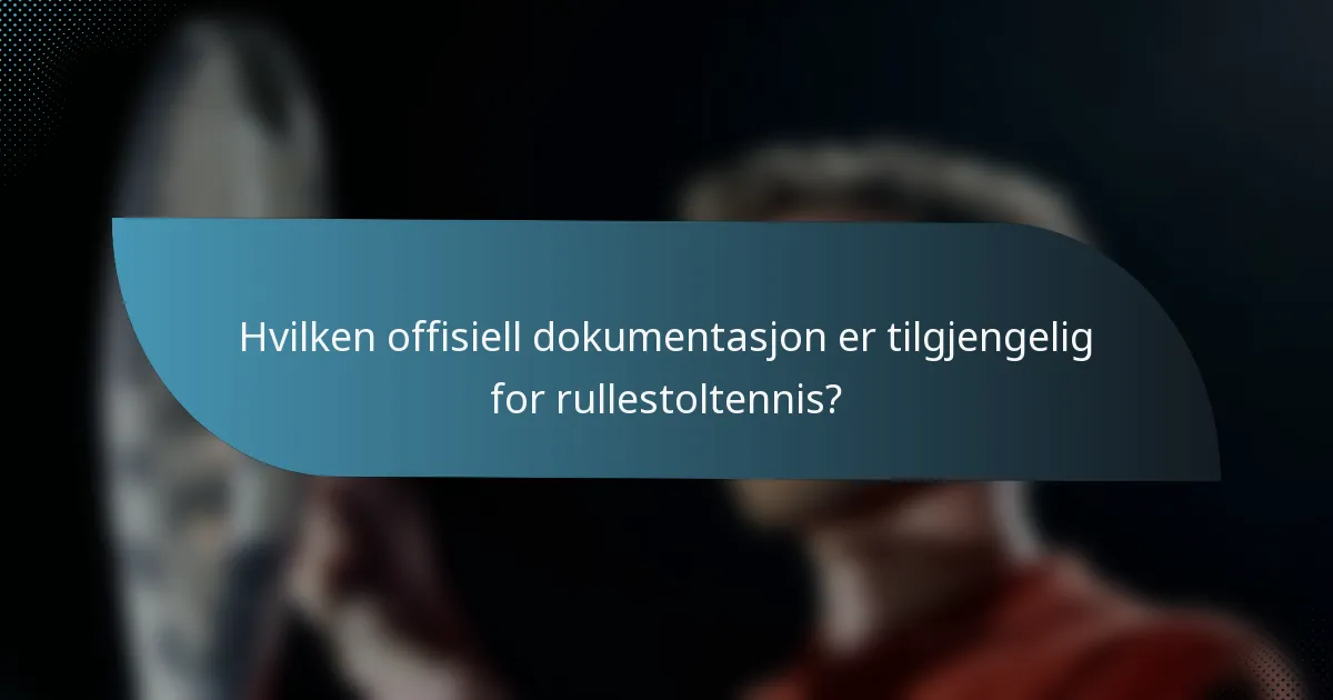 Hvilken offisiell dokumentasjon er tilgjengelig for rullestoltennis?