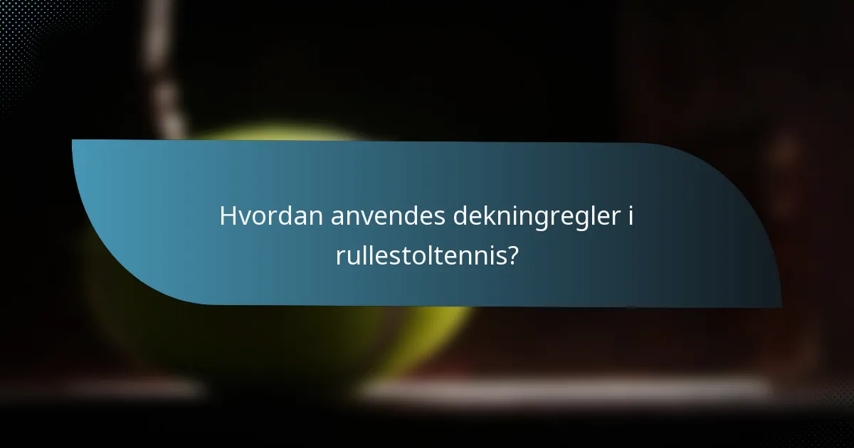 Hvordan anvendes dekningregler i rullestoltennis?