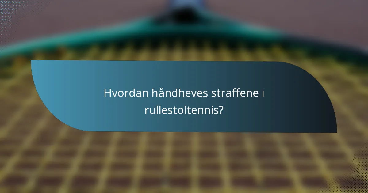 Hvordan håndheves straffene i rullestoltennis?