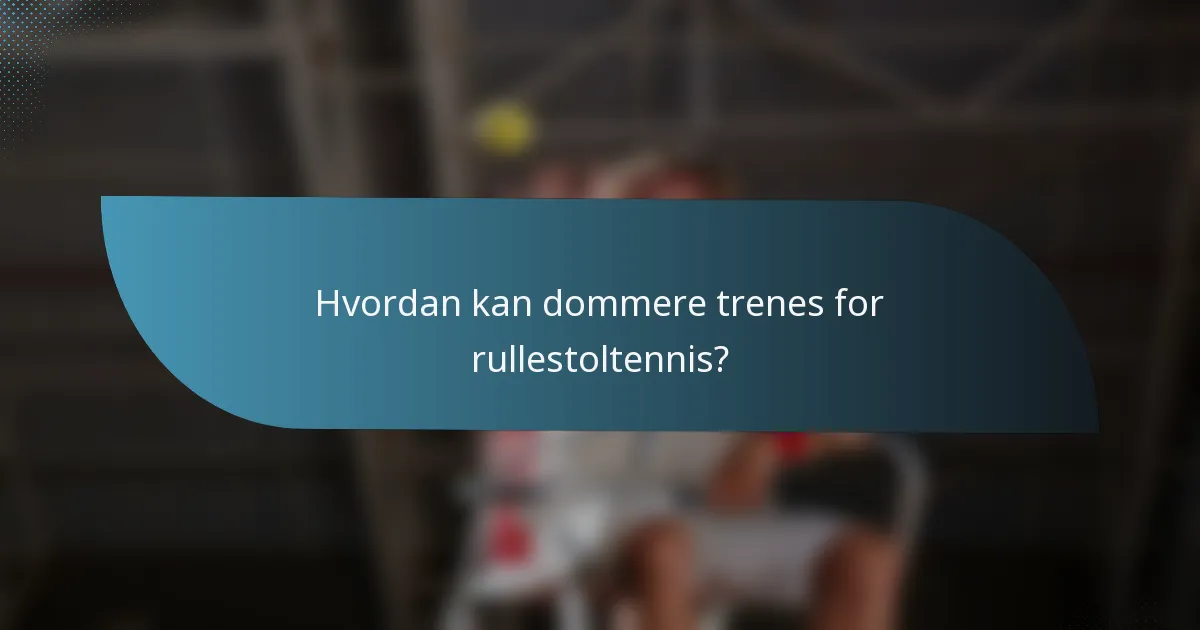 Hvordan kan dommere trenes for rullestoltennis?