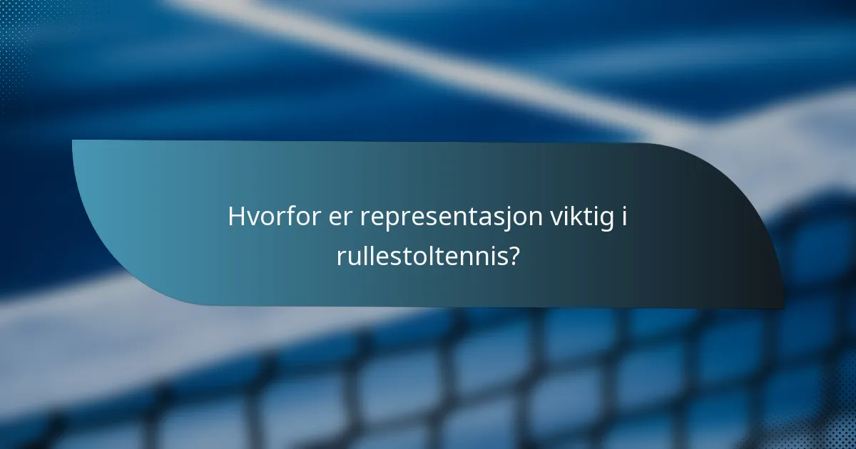 Hvorfor er representasjon viktig i rullestoltennis?